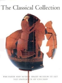 The Classical Collection of the David and Alfred Smart Museum of Art, The University of Chicago
