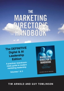 The Marketing Director's Handbook - The Definitive Digital and AI Leadership Edition (Volumes 1 and 3) : Strategy, Leadership and Marketing in a Digital and AI World