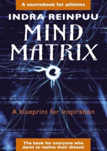 Mind Matrix : A deeper understanding of oneself, and others, in the quest for athletic and personal success