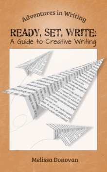 Ready, Set, Write: A Guide to Creative Writing : Adventures in Writing, #1