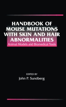 Handbook of Mouse Mutations with Skin and Hair Abnormalities : Animal Models and Biomedical Tools