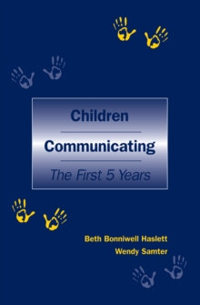 Children Communicating : The First 5 Years
