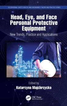 Head, Eye, and Face Personal Protective Equipment : New Trends, Practice and Applications