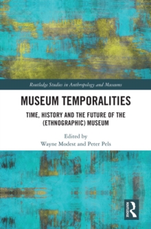 Museum Temporalities : Time, History and the Future of the (Ethnographic) Museum
