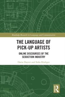 Language of Pick-Up Artists : Online Discourses of the Seduction Industry