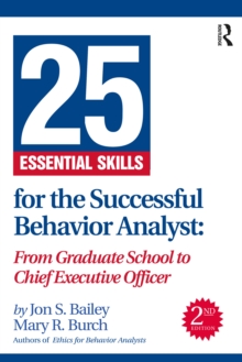 25 Essential Skills for the Successful Behavior Analyst : From Graduate School to Chief Executive Officer