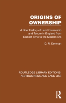 Origins of Ownership : A Brief History of Land Ownership and Tenure from Earliest Time to the Modern Era
