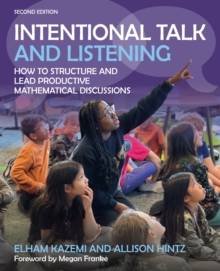 Intentional Talk and Listening : How to Structure and Lead Productive Mathematical Discussions