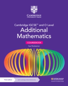 Cambridge IGCSE and O Level Additional Mathematics Coursebook with Cambridge Online Mathematics (2 Years' Access)