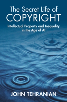 Secret Life of Copyright : Intellectual Property and Inequality in the Age of AI