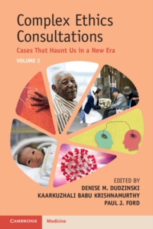 Complex Ethics Consultations: Volume 2 : Cases That Haunt Us in a New Era