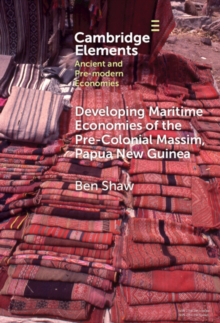 Developing Maritime Economies of the Pre-Colonial Massim, Papua New Guinea : The Making of an Island World and the Foundations of Kula
