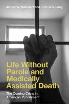 Life Without Parole and Medically Assisted Death : The Coming Crisis in American Punishment