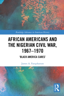 African Americans and the Nigerian Civil War, 19671970 : Black America Cares