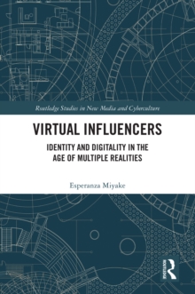 Virtual Influencers : Identity and Digitality in the Age of Multiple Realities