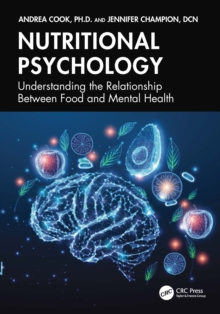 Nutritional Psychology : Understanding the Relationship Between Food and Mental Health