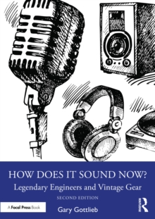 How Does It Sound Now? : Legendary Engineers and Vintage Gear