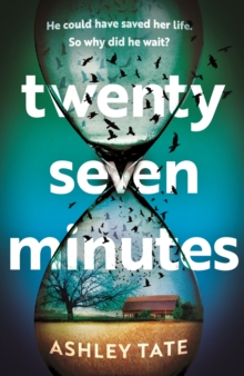 Twenty-Seven Minutes : An astonishing crime thriller debut with a shocking twist