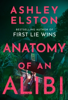 Anatomy of an Alibi : The Addictive Must-Read Thriller with a Breathtaking Twist from the No. 1 Bestselling Author