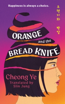 Orange and the Bread Knife : The Chilling Korean Bestseller - where one woman decides she has had ENOUGH