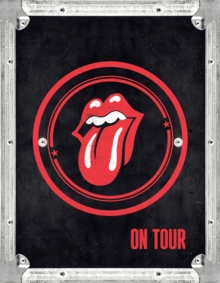 Rolling Stones: On Tour : The Official Celebration of the Greatest Live Band of All Time