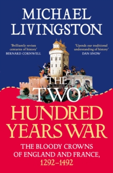 The Two Hundred Years War : The Bloody Crowns of England and France, 12921492