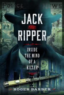 Jack the Ripper : Inside the Mind of a Killer