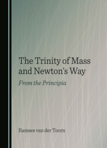 The Trinity of Mass and Newton's Way : From the Principia