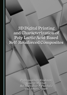 3D Digital Printing and Characterization of Poly Lactic Acid-Based Self-Reinforced Composites