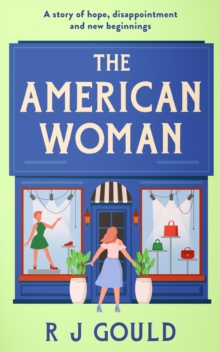 The American Woman : A witty tale of love, lies and midlife reinvention