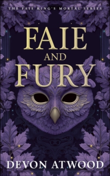Faie and Fury : The Faie King's Mortal: Book 1