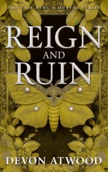 Reign and Ruin : The Faie King's Mortal: Book 3
