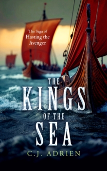 The Kings of the Sea : A Historical Novel of the Viking Age