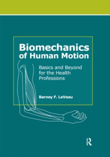 Biomechanics of Human Motion : Basics and Beyond for the Health Professions