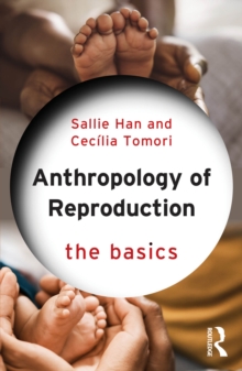 The Anthropology of Reproduction: The Basics