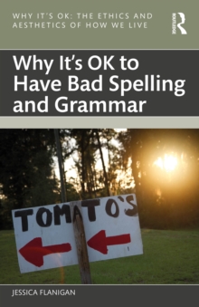Why It's OK to Have Bad Spelling and Grammar