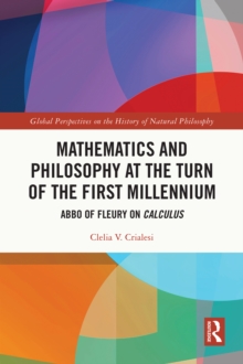 Mathematics and Philosophy at the Turn of the First Millennium : Abbo of Fleury on Calculus