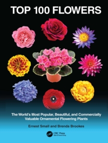 Top 100 Flowers : The Worldas Most Popular, Beautiful, and Commercially Valuable Ornamental Flowering Plants