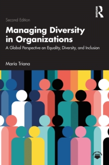 Managing Diversity in Organizations : A Global Perspective on Equality, Diversity, and Inclusion