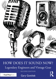 How Does It Sound Now? : Legendary Engineers and Vintage Gear