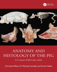 Anatomy and Histology of the Pig : A Concise Full-Color Atlas
