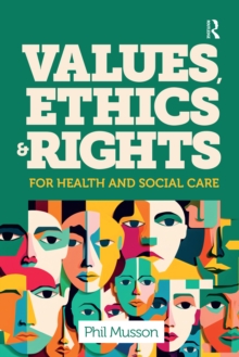 Values, Ethics and Rights for Health and Social Care
