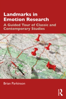 Landmarks in Emotion Research : A Guided Tour of Classic and Contemporary Studies
