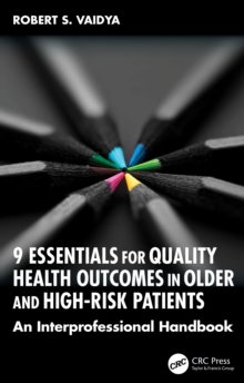 9 Essentials for Quality Health Outcomes in Older and High-Risk Patients : An Interprofessional Handbook