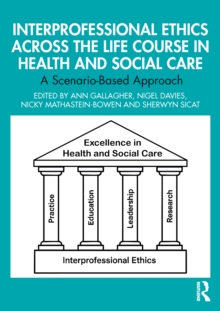 Interprofessional Ethics Across the Life Course in Health and Social Care : A Scenario-Based Approach