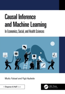 Causal Inference and Machine Learning : In Economics, Social, and Health Sciences