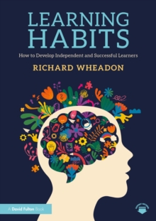 Learning Habits : How to Develop Independent and Successful Learners