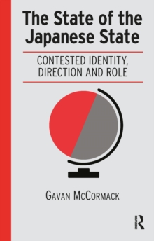 State of the Japanese State : Contested Identity, Direction and Role