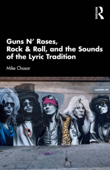 Guns N' Roses, Rock & Roll, and the Sounds of the Lyric Tradition