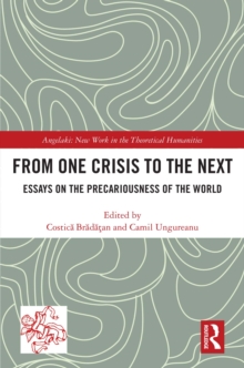 From One Crisis to the Next : Essays on the Precariousness of the World